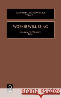 Worker Well-Being Solomon W. Polachek Polachek S S. W. Polachek 9780762306930 JAI Press