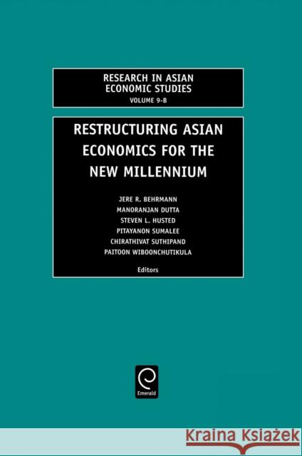 Restructuring Asian Economies for the New Millennium J. Behrman, M.Jan Dutta, S.L. Husted, P. Sumalee, C. Suthiphand, P. Wiboonchutikula 9780762307104 Emerald Publishing Limited