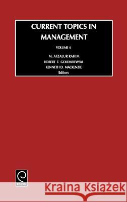 Current Topics in Management A.M. Rahim, Robert T. Golembiewski, K.D. Mackenzie 9780762307241 Emerald Publishing Limited