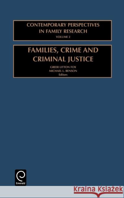 Families, Crime and Criminal Justice: Charting the Linkages Greer Litton Fox, Michael L. Benson 9780762307371 Emerald Publishing Limited