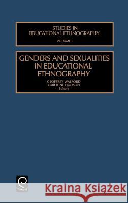 Genders and Sexualities in Educational Ethnography Walford Geoffre G. Walford C. Hudson 9780762307388 JAI Press