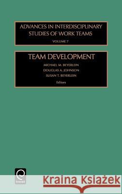 Team Development Michael M. Beyerlein Douglas Johnson Susan Beyerlein 9780762307470 JAI Press