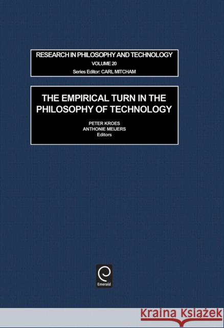 The Empirical Turn in the Philosophy of Technology P. A. Kroes, A.W.M. Meijers 9780762307555