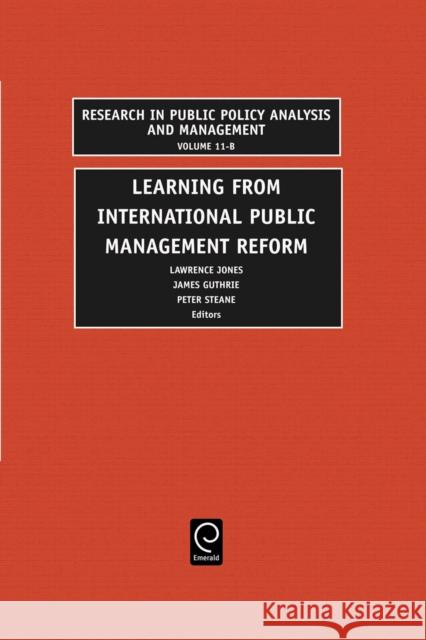 Learning from International Public Management Reform L. R. Jones Lawrence Jones James Guthrie 9780762307609 JAI Press