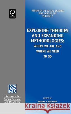 Exploring Theories and Expanding Methodologies: Where We Are and Where We Need to Go Barnartt, Sharon N. 9780762307739 JAI Press