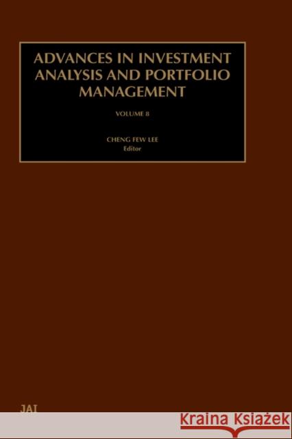 Advances in Investment Analysis and Portfolio Management: Volume 8 Lee, Cheng-Few 9780762307982 JAI Press