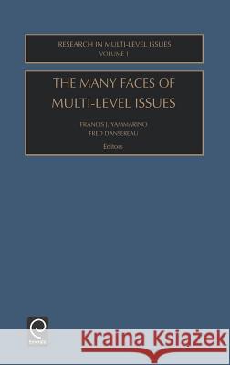 The Many Faces Of Multi-Level Issues F.J. Yammarino, F. Dansereau 9780762308057 Emerald Publishing Limited