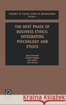 Next Phase of Business Ethics: Integrating Psychology and Ethics M. Pava, John William Dienhart, Ronald F. Duska, Dennis J. Moberg 9780762308095 Emerald Publishing Limited