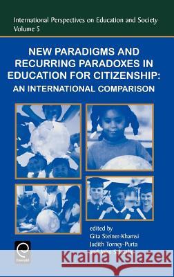 New Paradigms and Recurring Paradoxes in Education for Citizenship: An International Comparison Steiner-Khamsi, G. 9780762308217 JAI Press