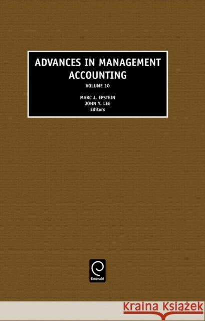 Advances in Management Accounting John Y. Lee, Marc J. Epstein 9780762308255 Emerald Publishing Limited