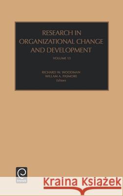 Research in Organizational Change and Development Richard W. Woodman, William A. Pasmore 9780762308279 Emerald Publishing Limited