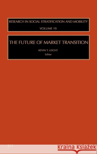 The Future of Market Transition: Volume 19 Leicht, Kevin T. 9780762308354 JAI Press