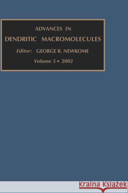 Advances in Dendritic Macromolecules: Volume 5 Newkome, G. R. 9780762308392 JAI Press