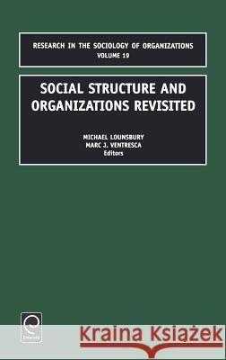 Social Structure and Organizations Revisited Michael Lounbury Marc J. Ventresca Lounsbury Michae 9780762308729 JAI Press