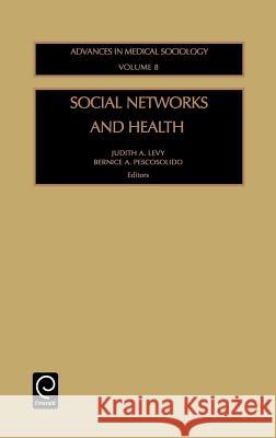 Social Networks and Health Judith A. Levy Bernice A. Pescosolido 9780762308811 JAI Press