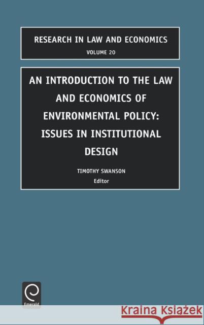 Introduction to the Law and Economics of Environmental Policy: Issues in Institutional Design Zerbe, R. O. 9780762308880 North-Holland