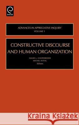 Constructive Discourse and Human Organization Michel Avital, David L. Cooperrider 9780762308927 Emerald Publishing Limited