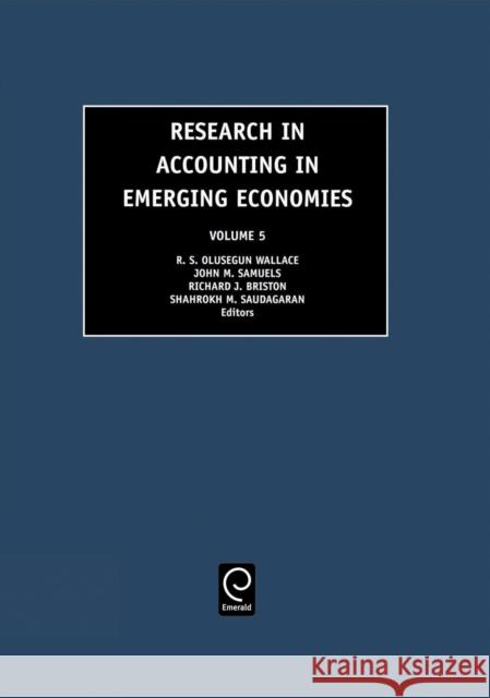 Research in Accounting in Emerging Economies R.S. Wallace 9780762309016 Emerald Publishing Limited