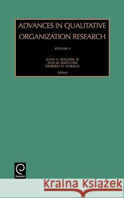 Advances in Qualitative Organization Research Jean M. Bartunek, K.D. Elsbach, John A. Wagner 9780762309023 Emerald Publishing Limited