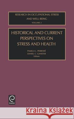 Historical and Current Perspectives on Stress and Health Pamela L. Perrewe D. C. Ganster Daniel C. Ganster 9780762309702 JAI Press