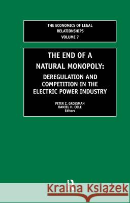 The End of a Natural Monopoly: Deregulation and Competition in the Electric Power Industry Cole, Daniel H. 9780762309955