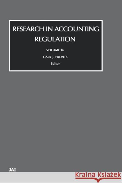 Research in Accounting Regulation: Volume 16 Previts, Gary 9780762310227 JAI Press