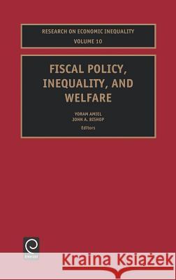 Fiscal Policy, Inequality and Welfare J. A. Bishop Y. Amiel 9780762310241 JAI Press