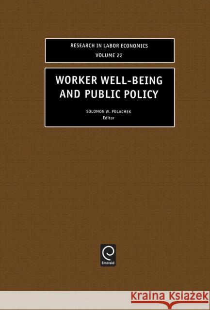 Worker Well-Being and Public Policy S. W. Polachek S. W. Polachek Solomon Polachek 9780762310265