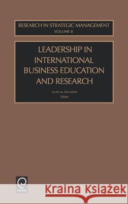 Leadership in International Business Education and Research A. M. Rugman Rugman                                   Alan Rugman 9780762310388 JAI Press