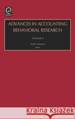 Advances in Accounting Behavioral Research Vicky Arnold 9780762310470 Emerald Publishing Limited
