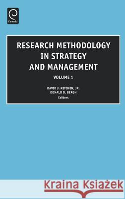 Research Methodology in Strategy and Management David J. Ketchen, Jr., Donald D. Bergh 9780762310517 Emerald Publishing Limited