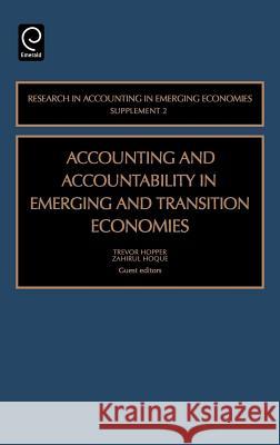Accounting and Accountability in Emerging and Transition Economies Trevor M. Hopper, Zahirul Hoque 9780762310760
