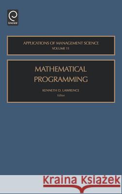 Mathematical Programming Kenneth D. Lawrence 9780762310951 Emerald Publishing Limited