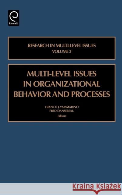 Multi-level Issues in Organizational Behavior and Processes Francis J. Yammarino, Fred Dansereau 9780762311064 Emerald Publishing Limited