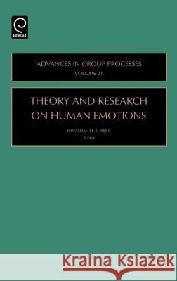 Theory and Research on Human Emotions Turner                                   Jonathan H. Turner 9780762311088 JAI Press