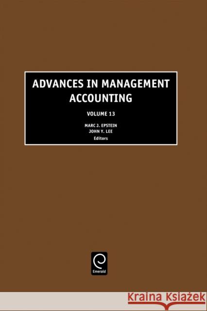 Advances in Management Accounting Marc J. Epstein, John Y. Lee 9780762311392 Emerald Publishing Limited