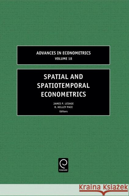 Spatial and Spatiotemporal Econometrics James P. Lesage J. P. Lesage R. Kelle 9780762311484 JAI Press