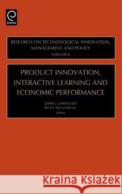 Product Innovation, Interactive Learning and Economic Performance J.L. Christensen, Bengt-Ake Lundvall 9780762311569 Emerald Publishing Limited