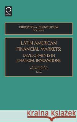 Latin American Financial Markets: Developments in Financial Innovations Arbelaez, Harvey 9780762311637 JAI Press