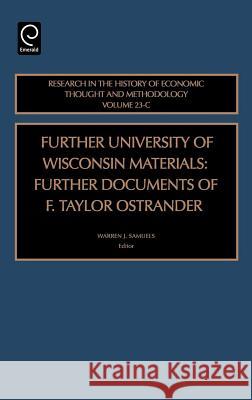 Further University of Wisconsin Materials: Further Documents of F. Taylor Ostrander Jeff E. Biddle, Ross B. Emmett, Warren J. Samuels 9780762311668