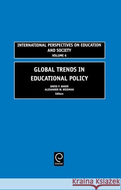 Global Trends in Educational Policy David P. Baker, Alexander W. Wiseman 9780762311750