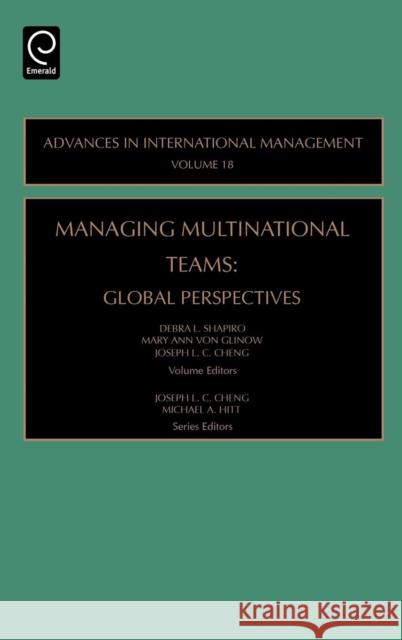 Managing Multinational Teams: Global Perspectives Debra L. Shapiro, Mary Ann von Glinow, Joseph L.C. Cheng, Joseph L.C. Cheng, Michael A. Hitt 9780762312191 Emerald Publishing Limited