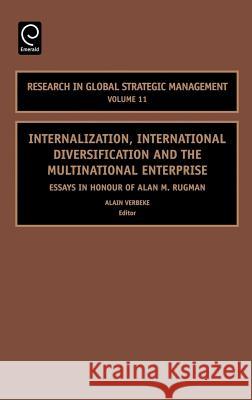 Internalization, International Diversification and the Multinational Enterprise: Essays in Honor of Alan M. Rugman Alain Verbeke 9780762312207