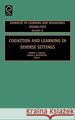 Cognition and Learning in Diverse Settings Thomas E. Scruggs, Margo A. Mastropieri 9780762312245