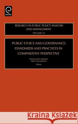 Public Ethics and Governance: Standards and Practices in Comparative Perspective Lawrence R. Jones, Denis Saint-Martin, Fred Thompson 9780762312269