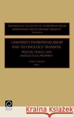 University Entrepreneurship and Technology Transfer: Process, Design, and Intellectual Property Libecap, Gary D. 9780762312306