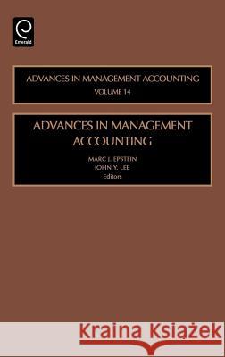 Advances in Management Accounting John Y. Lee, Marc J. Epstein 9780762312436 Emerald Publishing Limited