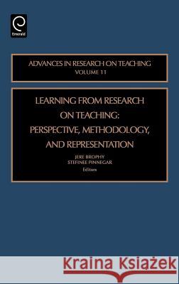 Learning from Research on Teaching: Perspective, Methodology, and Representation Brophy, Jere E. 9780762312542 JAI Press