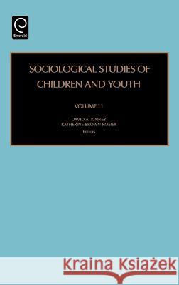 Sociological Studies of Children and Youth David A. Kinney, Katherine Brown Rosier 9780762312566 Emerald Publishing Limited