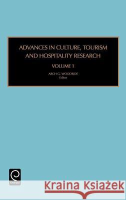 Advances in Culture, Tourism and Hospitality Research Arch G. Woodside 9780762312573 Emerald Publishing Limited